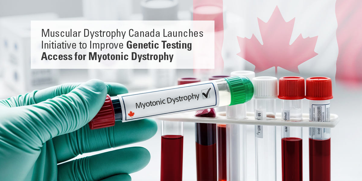 Muscular Dystrophy Canada Launches Initiative to Improve Genetic Testing Access for Myotonic Dystrophy