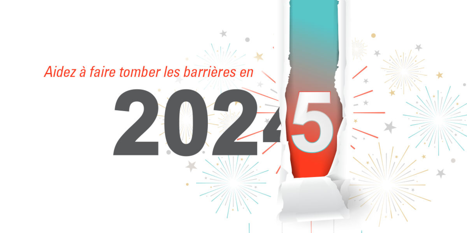 Aidez à faire tomber less barrières en 2025