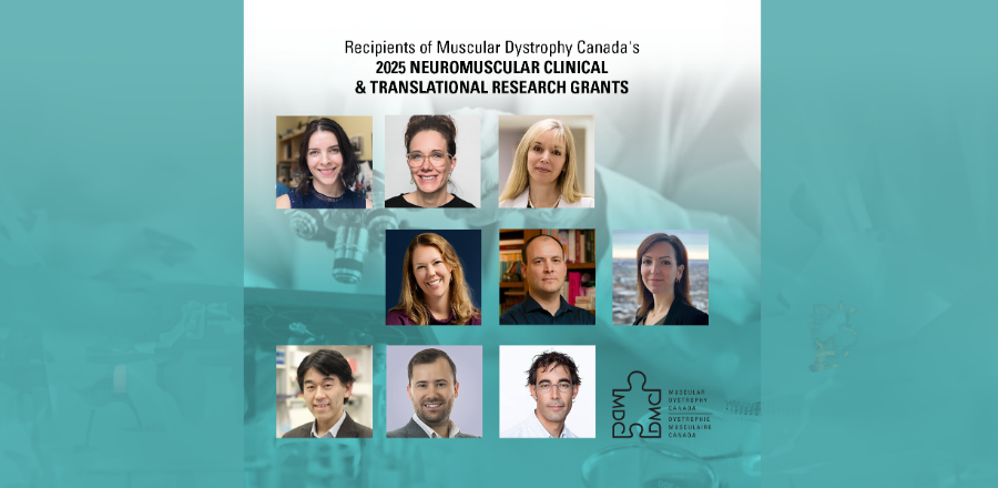 Collage of researchers awarded Muscular Dystrophy Canada’s 2025 Neuromuscular Clinical and Translational Research Grants to advance treatments and cures.